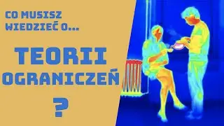 #1 Teoria Ograniczeń - Co Usprawnić a Czego Nie Ruszać
