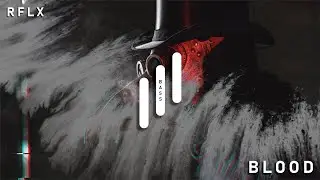 RFLX - Blood [Bass Boosted]