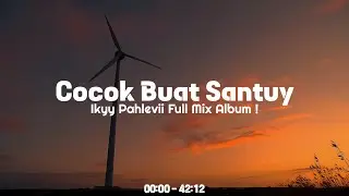 Cocok Buat Santuy Vol.1❗ Ikyy Pahlevii Full Mix Album Terbaru [ Dj Slow Spesial Akhir 2024 ] 🎧