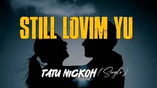 🎶 STILL LOVIM YU - TATU NICKOH 🇵🇬PNG MUSIC PROMO 2024