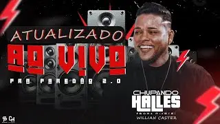 CHUPANDO HALLES - ATUALIZADO AO VIVO | WILLIAN CASTER