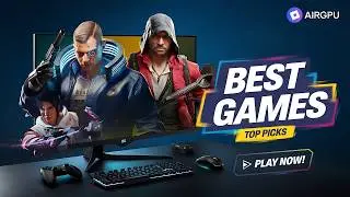 10 Best Games to play on AIRGPU