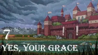 Weighing Our Options, Yes Your Grace - Part 7