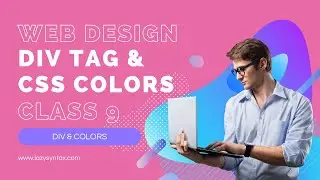 Div tag & Colors | Web Design FREE Boot-camp with Tarun | Class 9 | Lazy Syntax