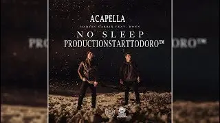 Martin Garrix feat. Bonn - No Sleep (  Free Acapella )