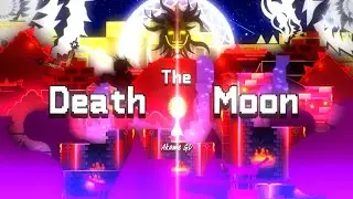 FULL DETAIL - The Death Moon by Akame GD | Geometry Dash (showcase)