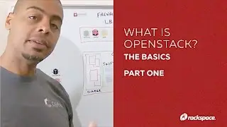 What is OpenStack? The Basics - Part One