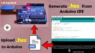 How to Generate and Upload .hex files in Arduino | How to Generate HEX files , Arduino Tutorials