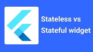 Stateless vs stateful widget in Flutter