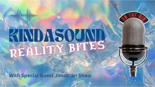 REALITY BITES ON KINDASOUND RADIO - JONATHAN SHAW