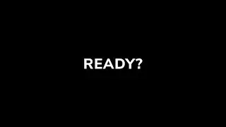 Ready?