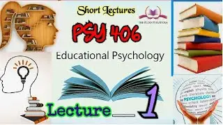 PSY406 || Lecture 1 || Educational Psychology || Short lecture || VU Lectures