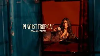 Playlist Tropical - Ananda Paixão - Visualizer