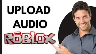 How To Upload Audio To Roblox (2024)