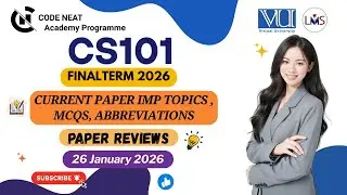 CS101 Current Paper Final Term 2026 Review | Most Repeated & Imp Topics, MCQs + Tips | CodeNeat