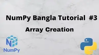 Numpy Bangla Tutorial #3 || How to Create an Array