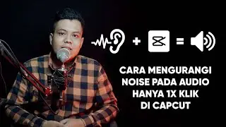 Cara Mengurangi Noise Atau Kebisingan Pada Audio/Suara Di CapCut