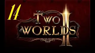 Two Worlds II \Два мира 2 - Серия 14: Делаем задания гильдии торговцев
