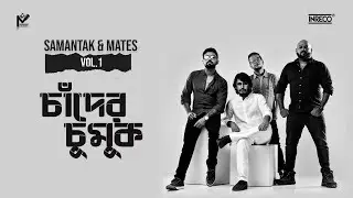 Chander Chumuk (চাঁদের চুমুক) | Samantak & Mates | VOL.1 | Original Song