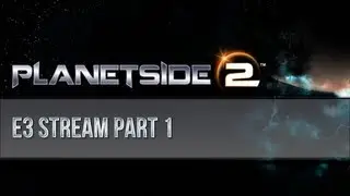 Planetside 2 E3 Stream - Day 1 - Part 1 (feat. Totalbiscuit and Margaret Krohn)