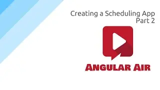 AngularAir - Creating a Scheduling App - Part 2