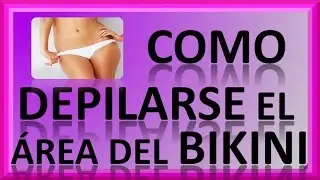 Como Depilarse El Area Del Bikini (parte 2)