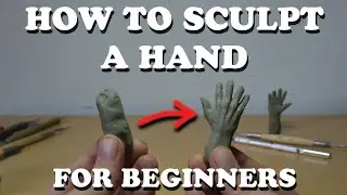 HOW TO SCULPT A HAND IN CLAY/TUTORIAL FOR BEGINNERS
