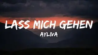AYLIVA - Lass mich gehen (Lyrics)