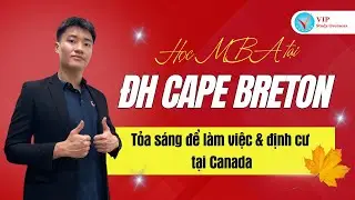 Du học MBA tại Canada - Đại học Cape Breton, nhịp cầu tương lai của gia đình bạn!