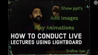 Conduct Live Lectures using Lightboard | OBS Studio | No Post Processing | Meet  | Zoom | Sridhar