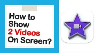 How to show two videos on screen at one time in iMovie?