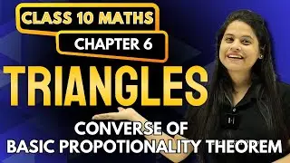 Triangles | Converse Of Basic Propotionality Theorem (BPT) | Chapter 6 | 