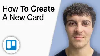 How To Create a New Card on Trello [2025 Full Guide]