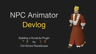 Building a RuneLite OSRS Plugin to animate NPCs!