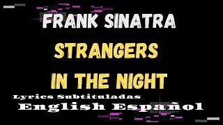 Frank Sinatra Strangers in the Night Subtitulada