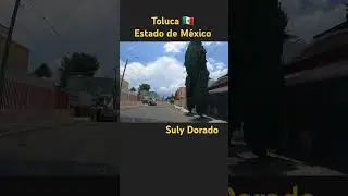 Recorrido por las calles de Toluca, Estado de México 🇲🇽 #Toluca #EdoMex  #México #SulyDorado