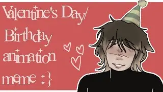 VERY EARLY Valentine's Day/Birthday Special :} (Kinda a loop)