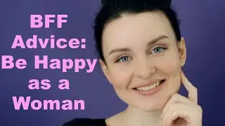 BFF Advice: Be Happy as a Woman: 💃Feminization Instruction🧜‍♀️ - 🌈💄🧡