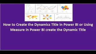 How to Create  the Dynamic title in Power BI