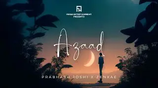 AZAAD - Prabhash Joshi | Zenxae | Official Lyrical Video