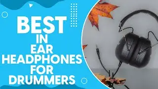 Best In Ear Headphones For Drummers in 2024: A Comprehensive Review and Buying Guide