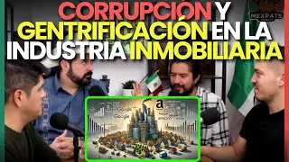 Corrupción y Gentrificación en la Industria Inmobiliaria