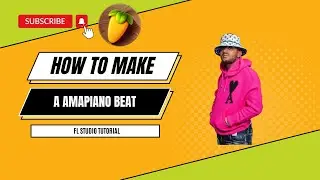 How To Make A Amapiano Beat | Amapiano FL Studio Tutorial