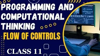 Programming And Computational Thinking | Flow of Control | Loops | Class 11 & Class 12 | #python