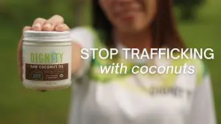 Fight Human Trafficking With Coconut Oil | Enjoying Dignity's Raw Coconut Oil Gives A Family Freedom