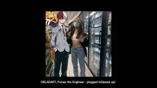OBLADAET, Fumez the Engineer - plugged in(Speed up)