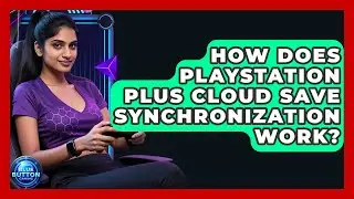 How Does PlayStation Plus Cloud Save Synchronization Work? - Blue Button Gaming