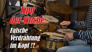 Benny's Drum Channel: Tipp der Woche-Falsche Verdrahtung im Kopf