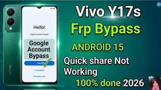 Vivo Y17s FRP Bypass Android 15 | Google Account Unlock Fix | Quick Share Not Working  /100% ✅ 2026