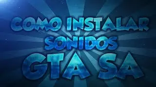 Como Instalar sonidos para GTA SA con MODLOADER